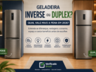 geladeira inverse ou duplex